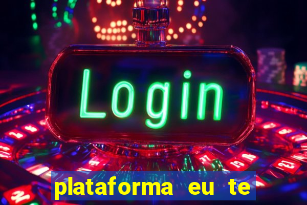 plataforma eu te amo pg